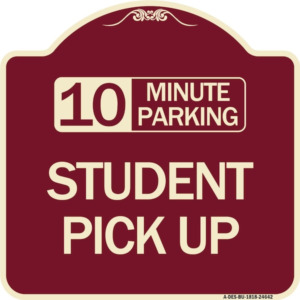 10 Minute Parking Student Pick Up Heavy-Gauge Aluminum Architectural Sign, 18" x 18", BU-1818-24642